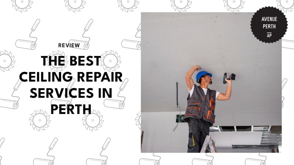 Reviewed: Top 5 Ceiling Repair Services in Perth [2026 ]