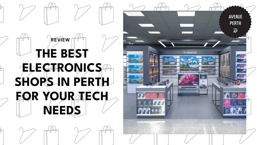 Top 5 Electronics Shops in Perth for Your Tech Needs