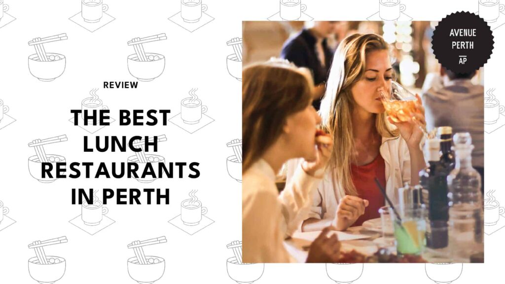 Top 5 Restaurants Serving Convenient Lunch in Perth