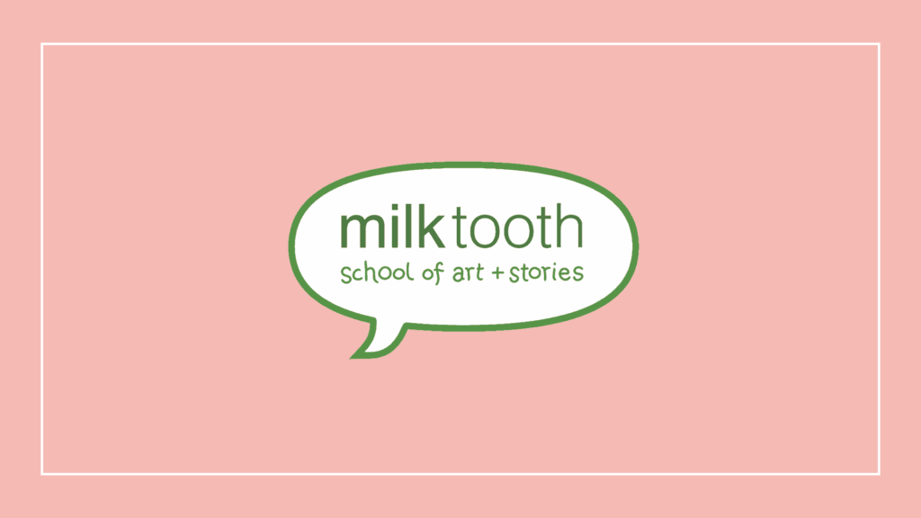 milktooth-school-of-art-and-stories